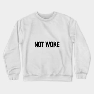 Not Woke Crewneck Sweatshirt